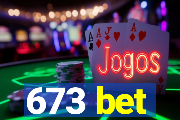 673 bet